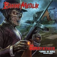 Banane Metalik - The Gorefather-A Gore’n’Roll Soundtrack