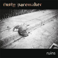 Rusty Pacemaker – Ruins
