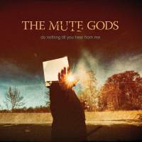 The Mute Gods - Do Nothing Until You Hear From Me