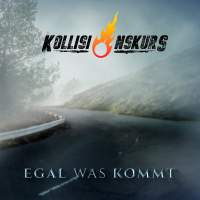 Kollisionskurs - Egal Was Kommt