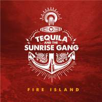 Tequila & The Sunrise Gang - Fire Island