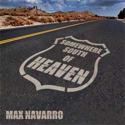 Max Navarro - Somewhere South of Heaven