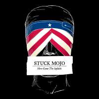 Stuck Mojo - Here Come The Infidels