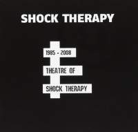Shock Therapy - 1985-2008 Theatre of Shock Therapy