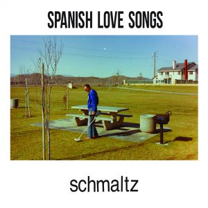 Spanish Love Songs - Schmaltz