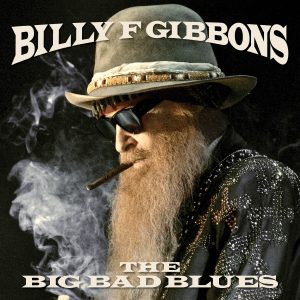 Billy F Gibbons - The Big Bad Blues