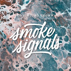 No King. No Crown. - Smoke Signal