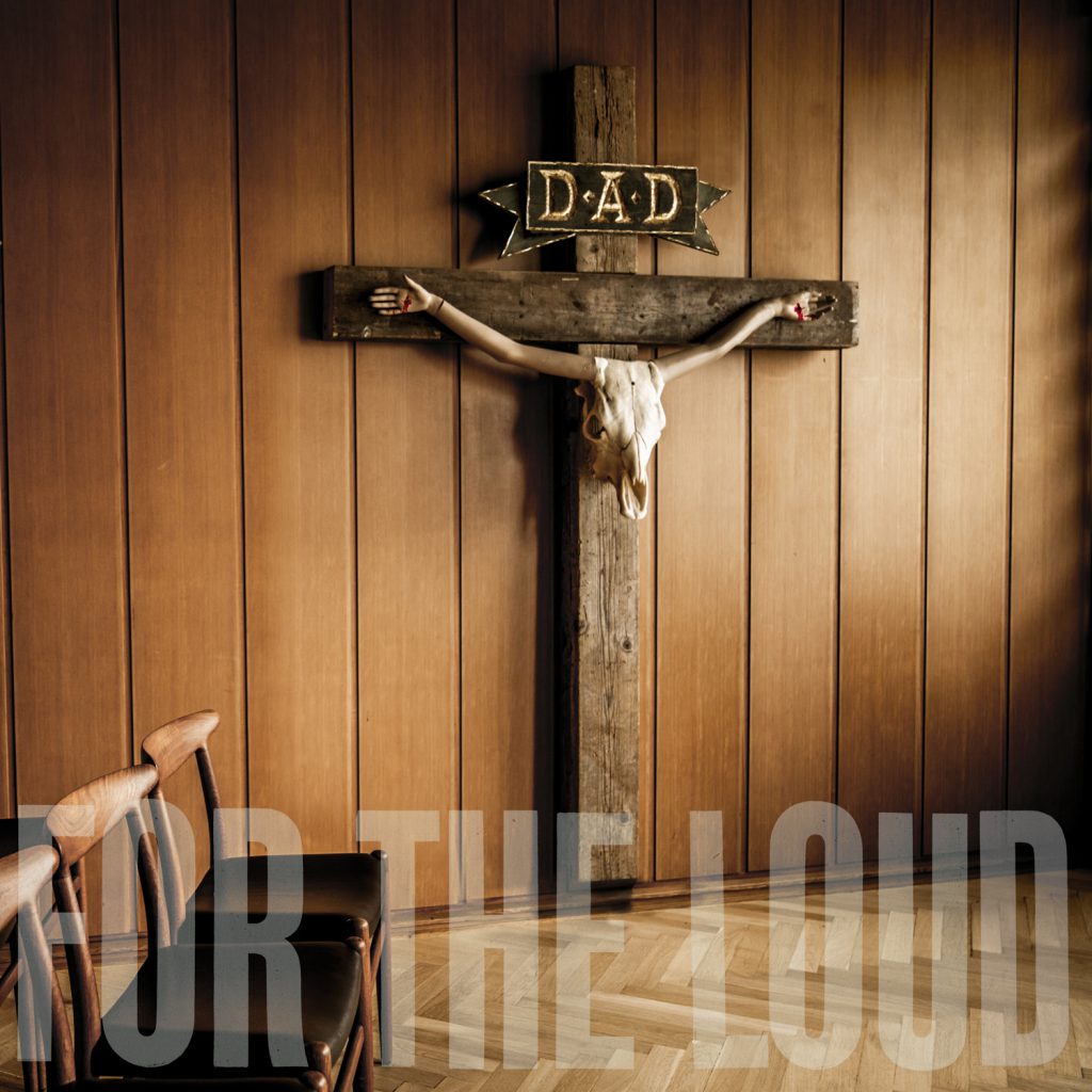 DAD -  A Prayer For The Loud