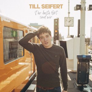 Till Seifert - Der beste Ort sind Wir